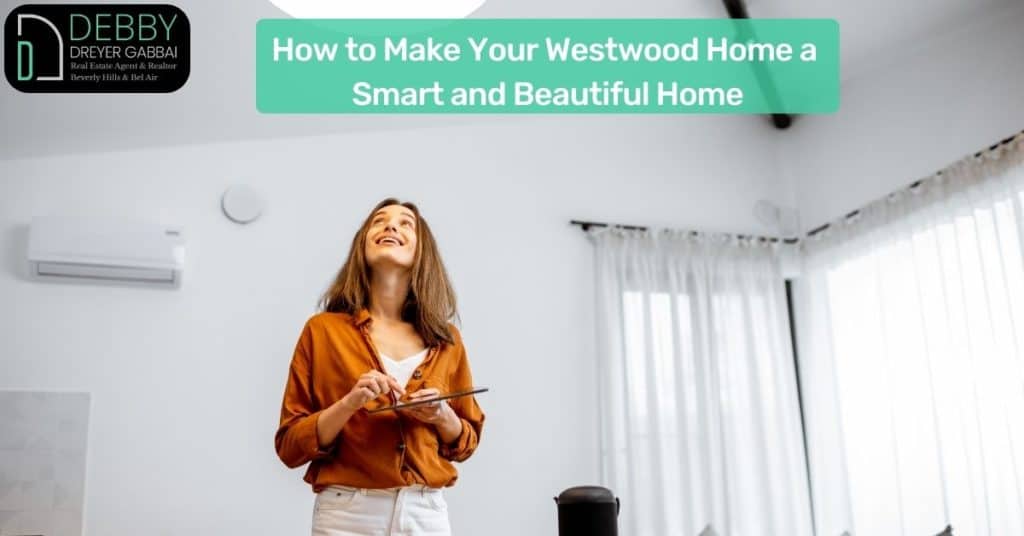 How to Make Your Westwood Home a Smart and Beautiful Home