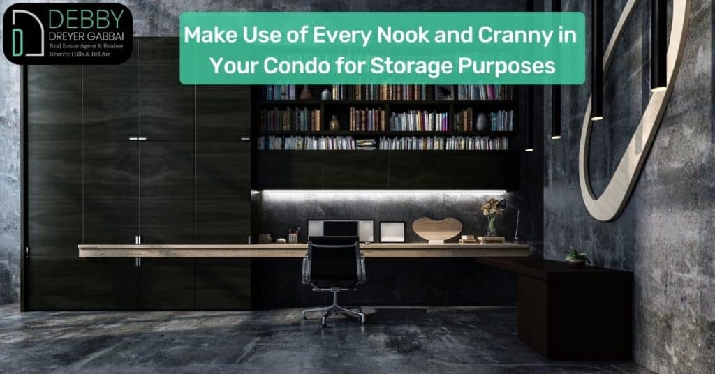 Make Use of Every Nook and Cranny in Your Condo for Storage Purposes