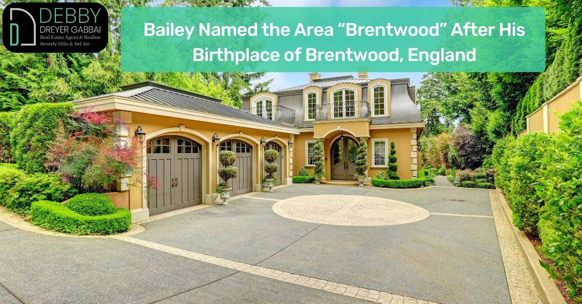 Bailey Named the Area “Brentwood” After His Birthplace of Brentwood, England
