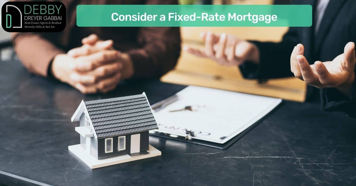 Consider a Fixed-Rate Mortgage