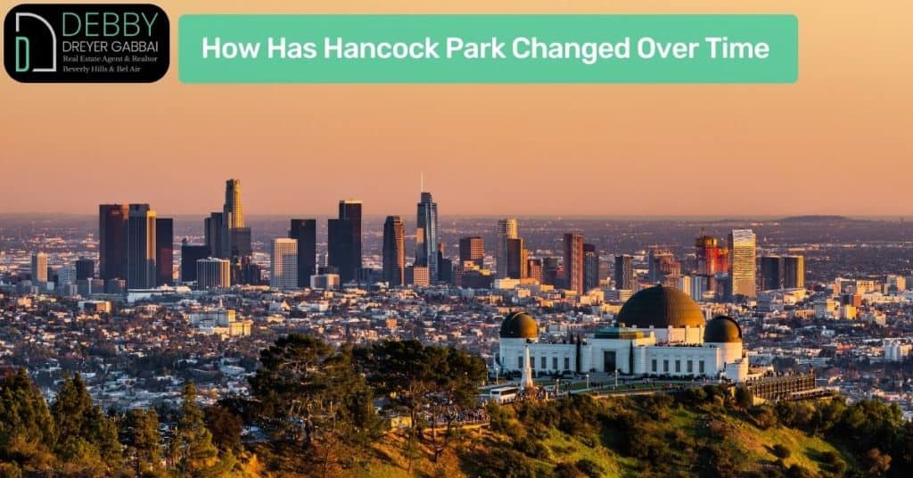 How Has Hancock Park Changed Over Time