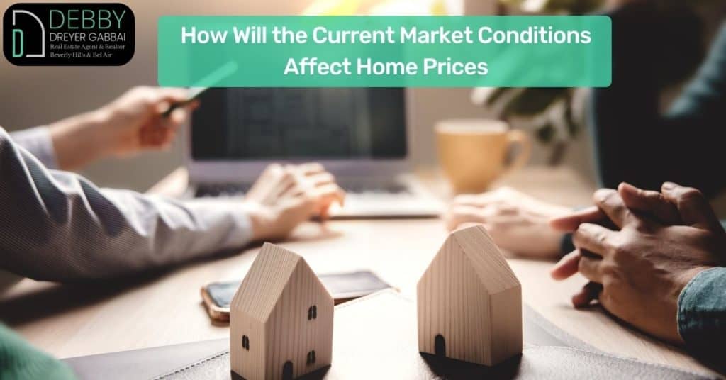 How Will the Current Market Conditions Affect Home Prices 