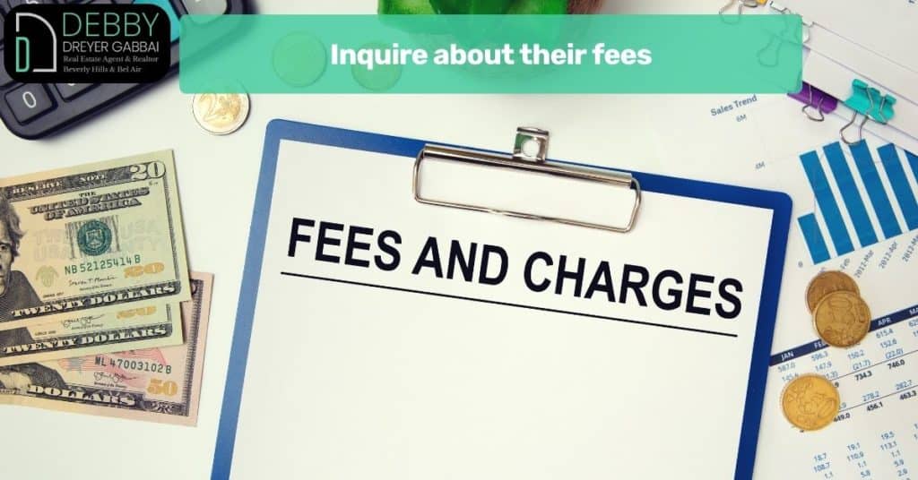 Inquire about their fees