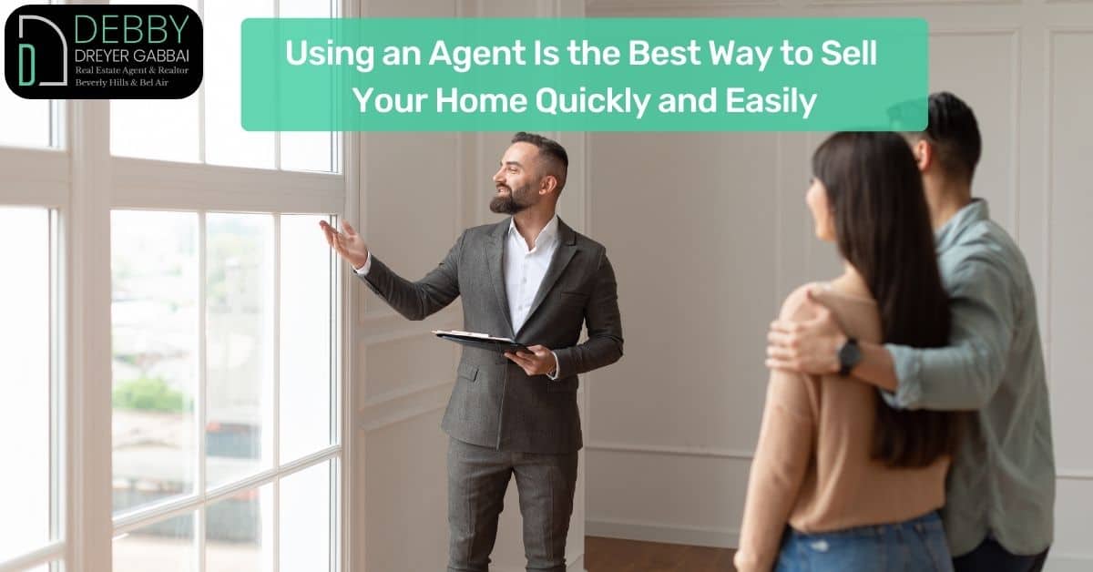 Using an Agent Is the Best Way to Sell Your Home Quickly and Easily