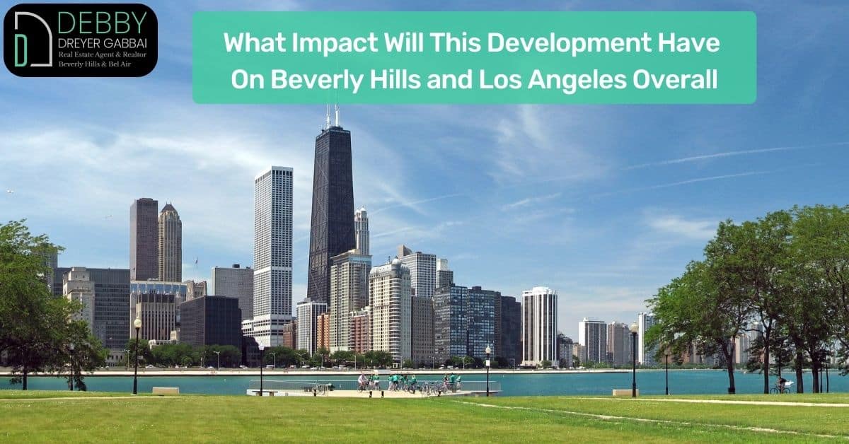 What Impact Will This Development Have On Beverly Hills and Los Angeles Overall
